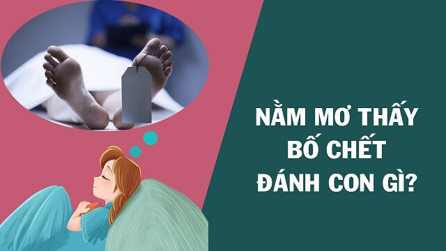 Khi nằm mơ thấy bố chết đánh con gì trúng?