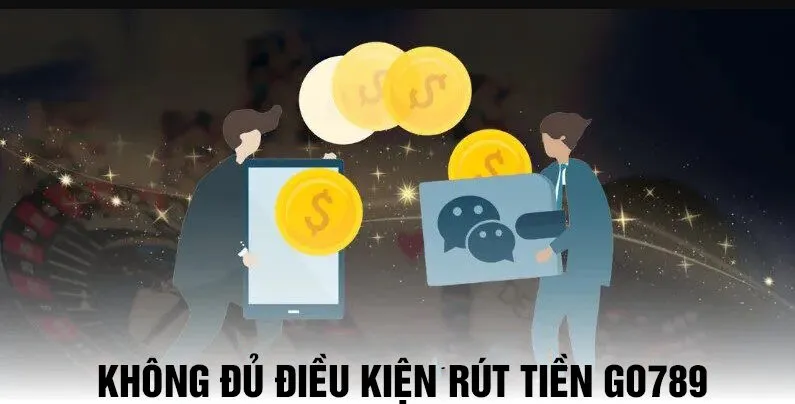 Không Rút Được Tiền Từ Go789? Cách Xử Lý Nhanh.