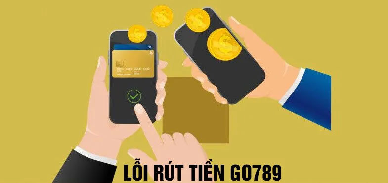 Lỗi rút tiền go789